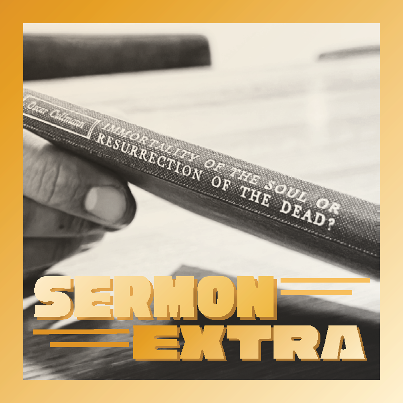 Sermon Extra - On Death and Christian Hope