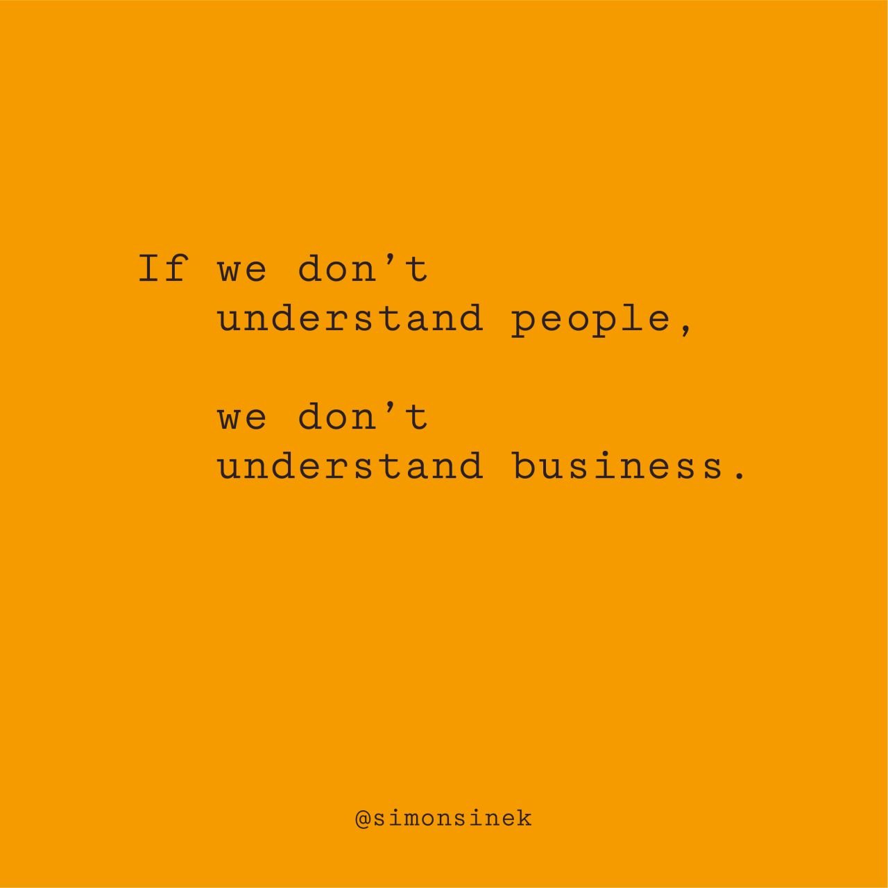 A text sign that says "If we don't understand people, we don't understand business."