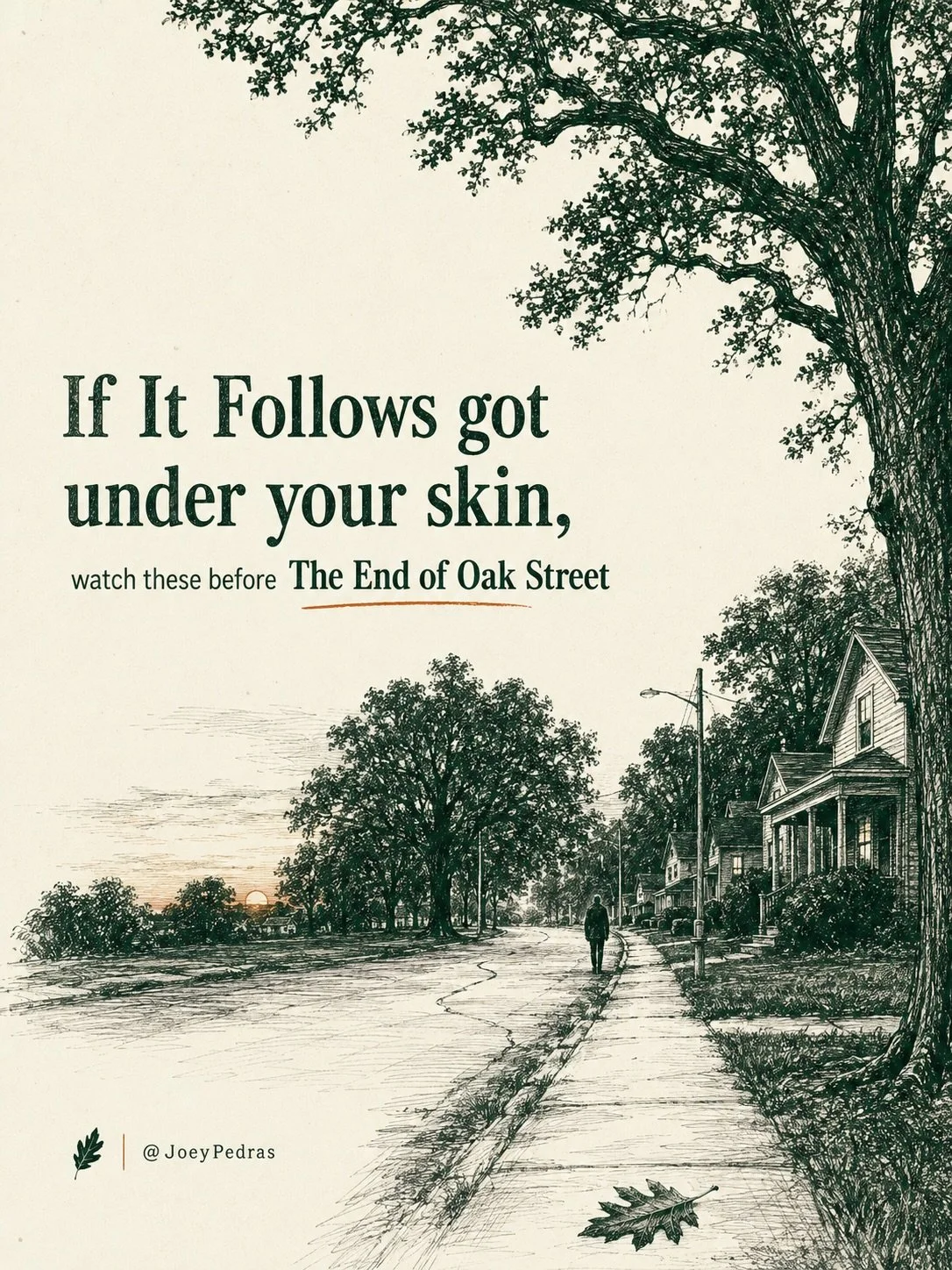 The End of Oak Street is written and directed by David Robert Mitchell, the filmmaker behind It Follows, and arrives in theaters and IMAX on August 14, 2026.

The official premise follows a family whose entire suburban neighborhood is torn from the f