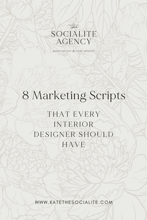 Interior Design Marketing Scripts — The Socialite Agency