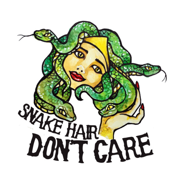 Illustration of a woman's face with snake hair and text that reads "Snake Hair Don't Care."