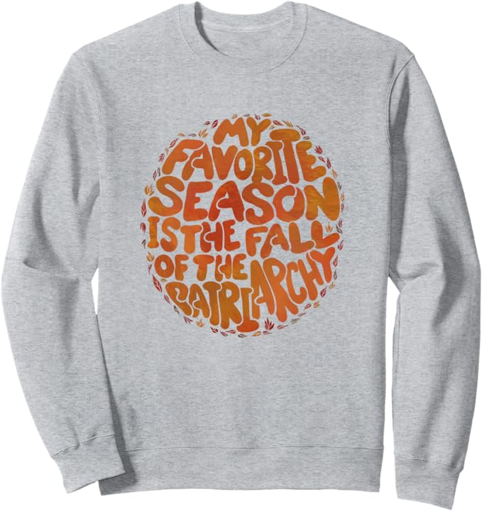My Favorite Season is the Fall of the Patriarchy Shirt 