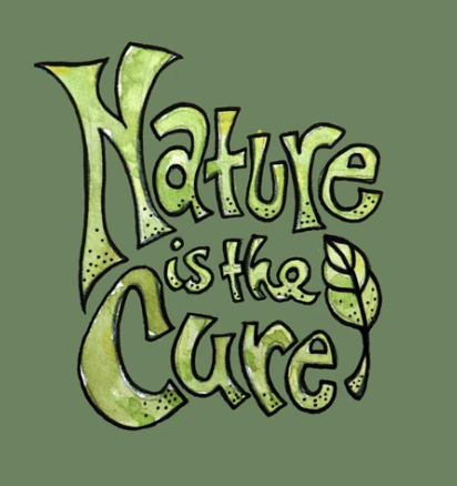 Illustration with the phrase 'Nature is the Cure' in green, hand-drawn style, with a leaf attached to the word 'Cure', on a green background.