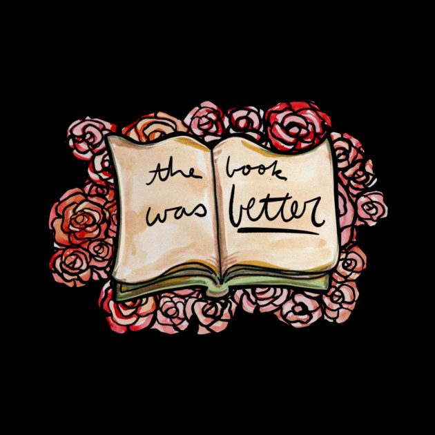 An open book surrounded by pink and red roses with the words "The book was better" written across the pages.