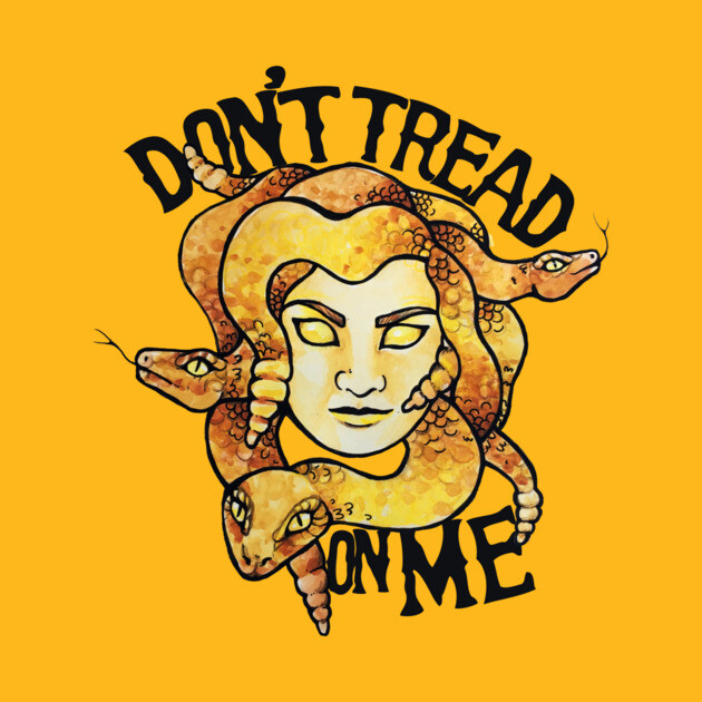 Illustration of a woman's face with snakes intertwined around her head on a yellow background, with the text "Don't Tread on Me" above and below.