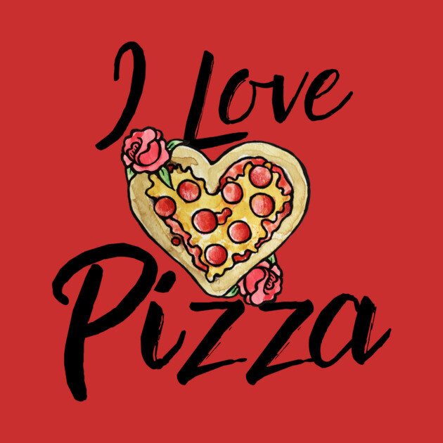 A design with a red background featuring a heart-shaped pizza with pepperoni and cheese, surrounded by pink roses, and the text "I Love Pizza" in black handwritten font.