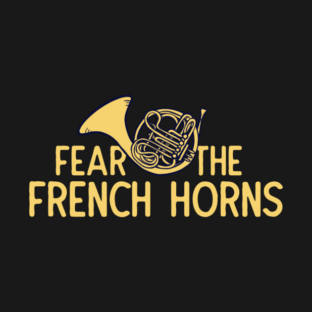 A graphic with a French horn and the text "Fear the French Horn" on a black background.
