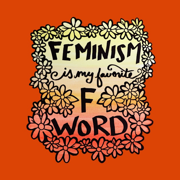 Feminism is my favorite F Word