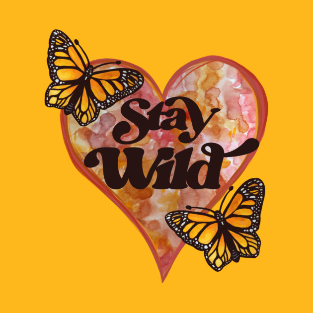 A yellow background with a watercolor heart and two monarch butterflies, along with the text "Stay Wild" in bold black font.
