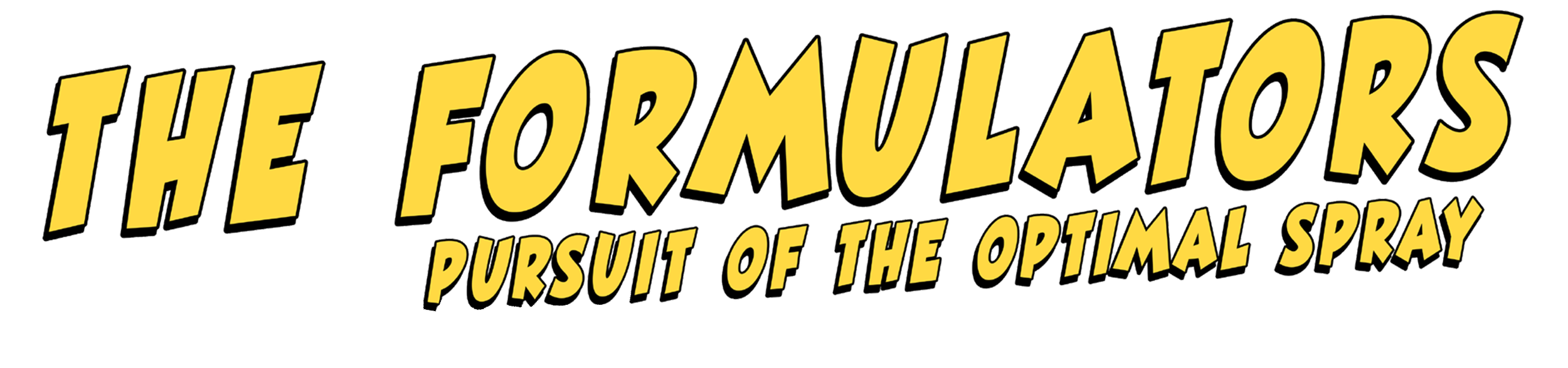 Comic book style logo with bold yellow letters reading "The Formulators" and smaller text "Pursuit of the Optimal Spray" underneath.