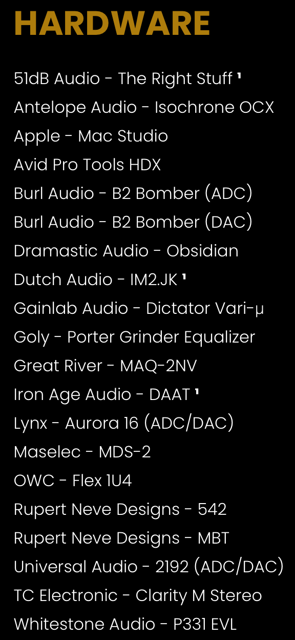 List of audio hardware brands and models, including 5dB Audio, Antelope Audio, Apple Mac Studio, Avid Pro Tools HDX, Burl Audio, Dramastic Audio, Dutch Audio, Gainlab Audio, Goly, Great River, Iron Age Audio, Lynx, Maselec, OWC, Rupert Neve Designs, Universal Audio, TC Electronic, and Whitestone Audio.