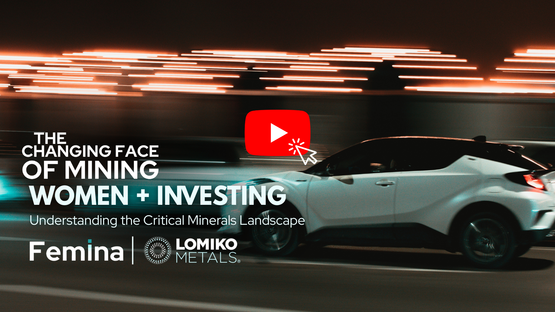 Women + Investing graphic with critical minerals subtitle, Femina/Lomiko Metals logos, and a white car in motion.  A link to YouTube is in the middle.