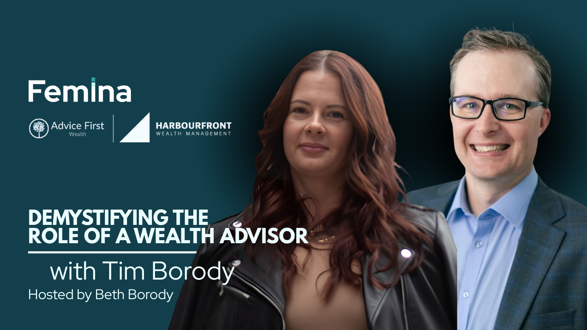 Promotional graphic: 'Demystifying the Role of a Wealth Advisor' with Tim Borody and host Beth Borody. Includes Femina and Harbourfront Wealth logos.