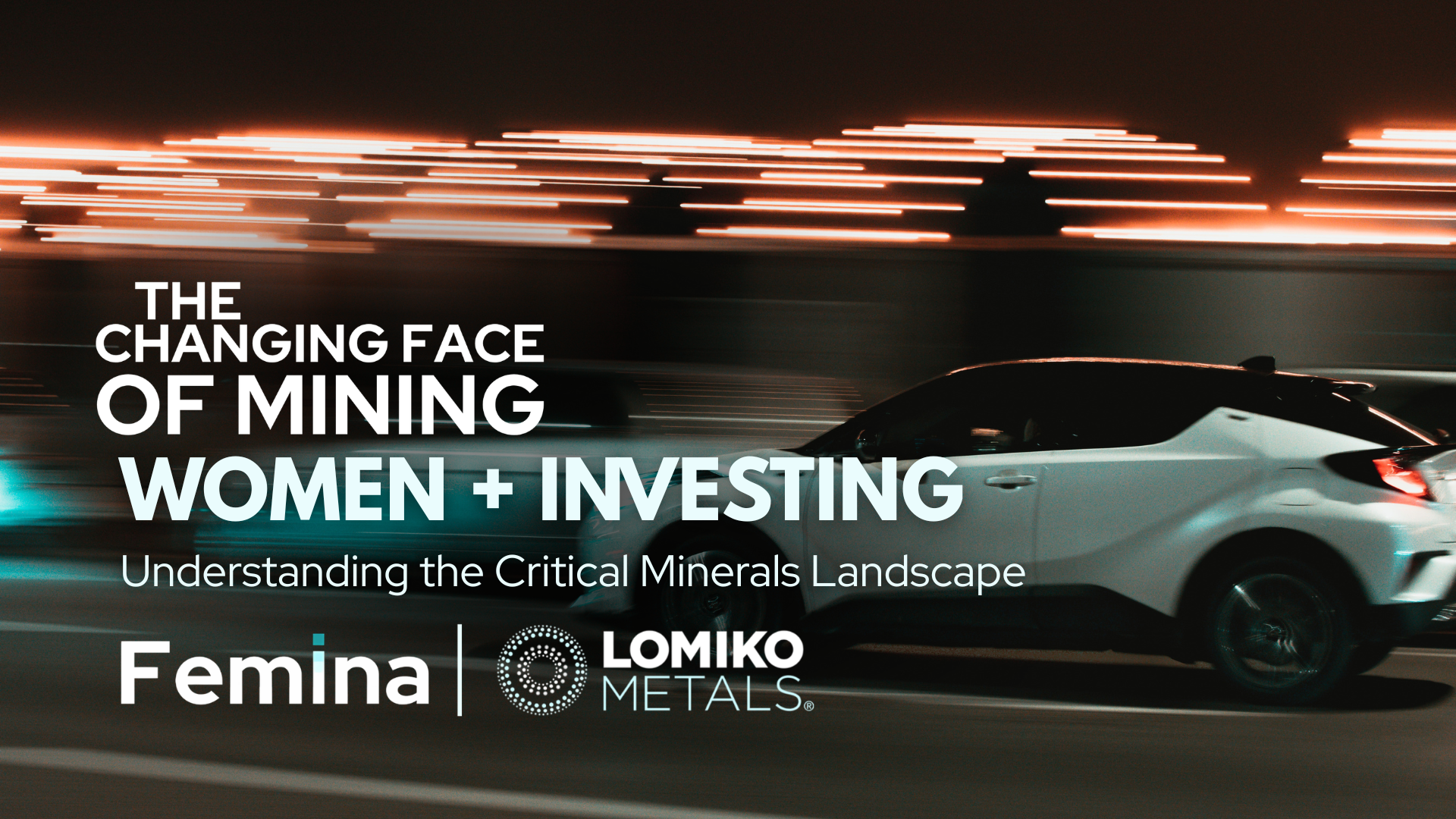 The Changing Face of Mining: Women + Investing graphic with critical minerals subtitle, Femina/Lomiko Metals logos, and a white car in motion.