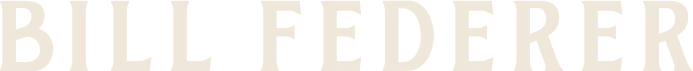 Text reading 'BILL FEDERER' in bold uppercase letters.