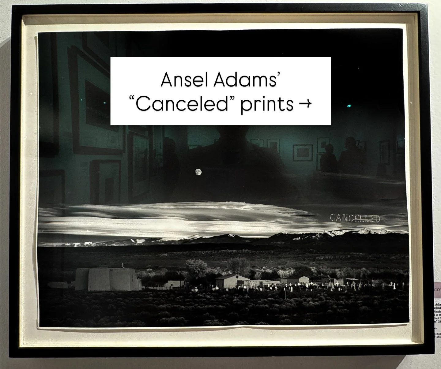 Take a look at an &ldquo;Ansel Cancel&rdquo;

At first glance, this piece looks like Adams&rsquo; iconic &ldquo;Moonrise over Hernandez, New Mexico&rdquo; (1941). However, you&rsquo;ll see the word &ldquo;CANCELED&rdquo; stamped on the right side.

I