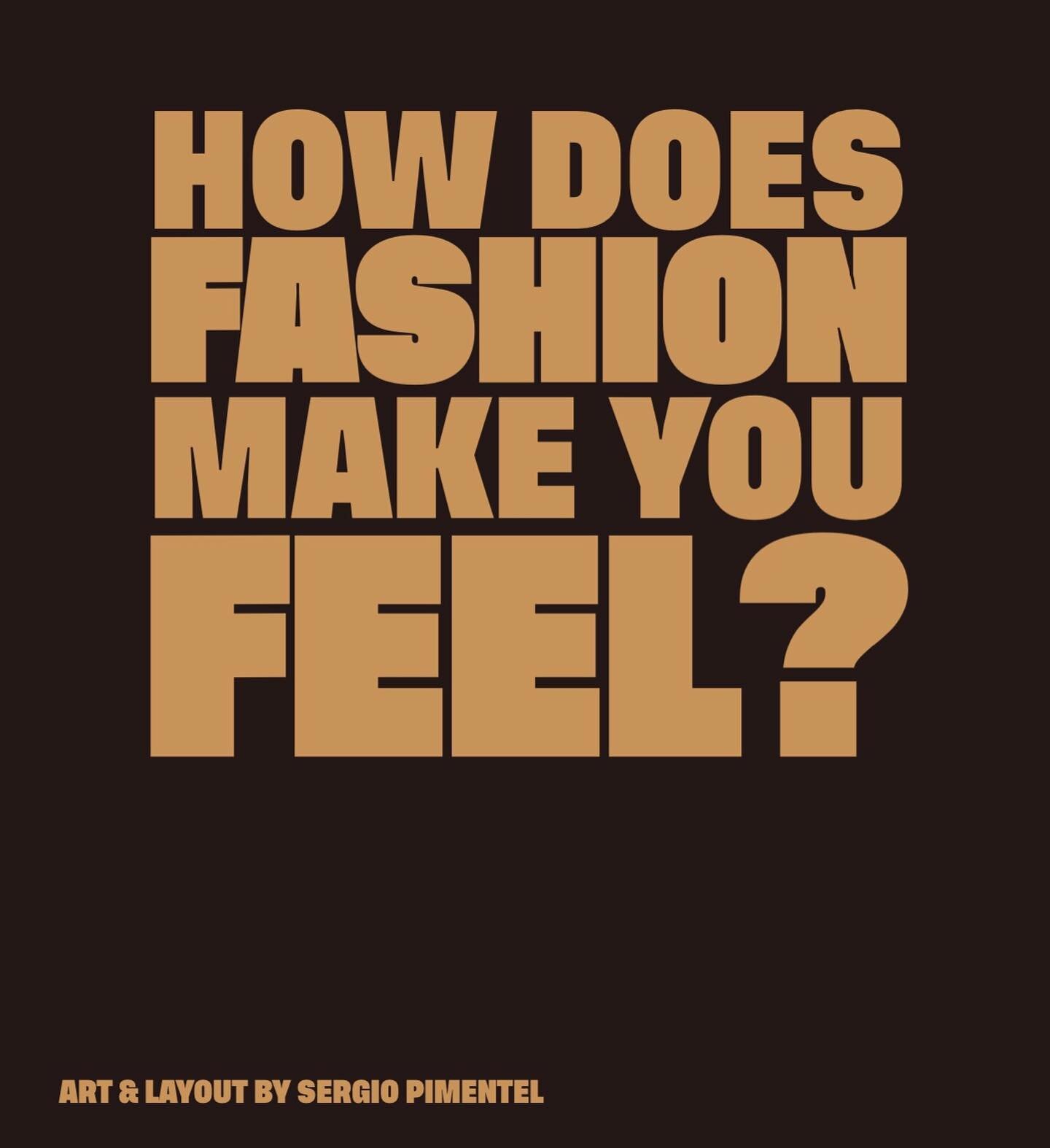 &ldquo;How Fashion Makes You Feel&rdquo; is an ode to the fashion world and the trend cycles. Fashion is rapidly evolving, ushering in fresh perspectives and ideas from creatives all across the globe, so is there a possibility that one day we could r