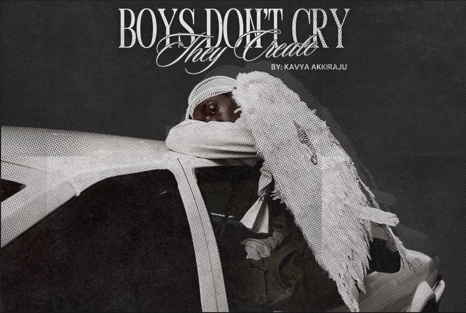 Boys Don’t Cry— They Create