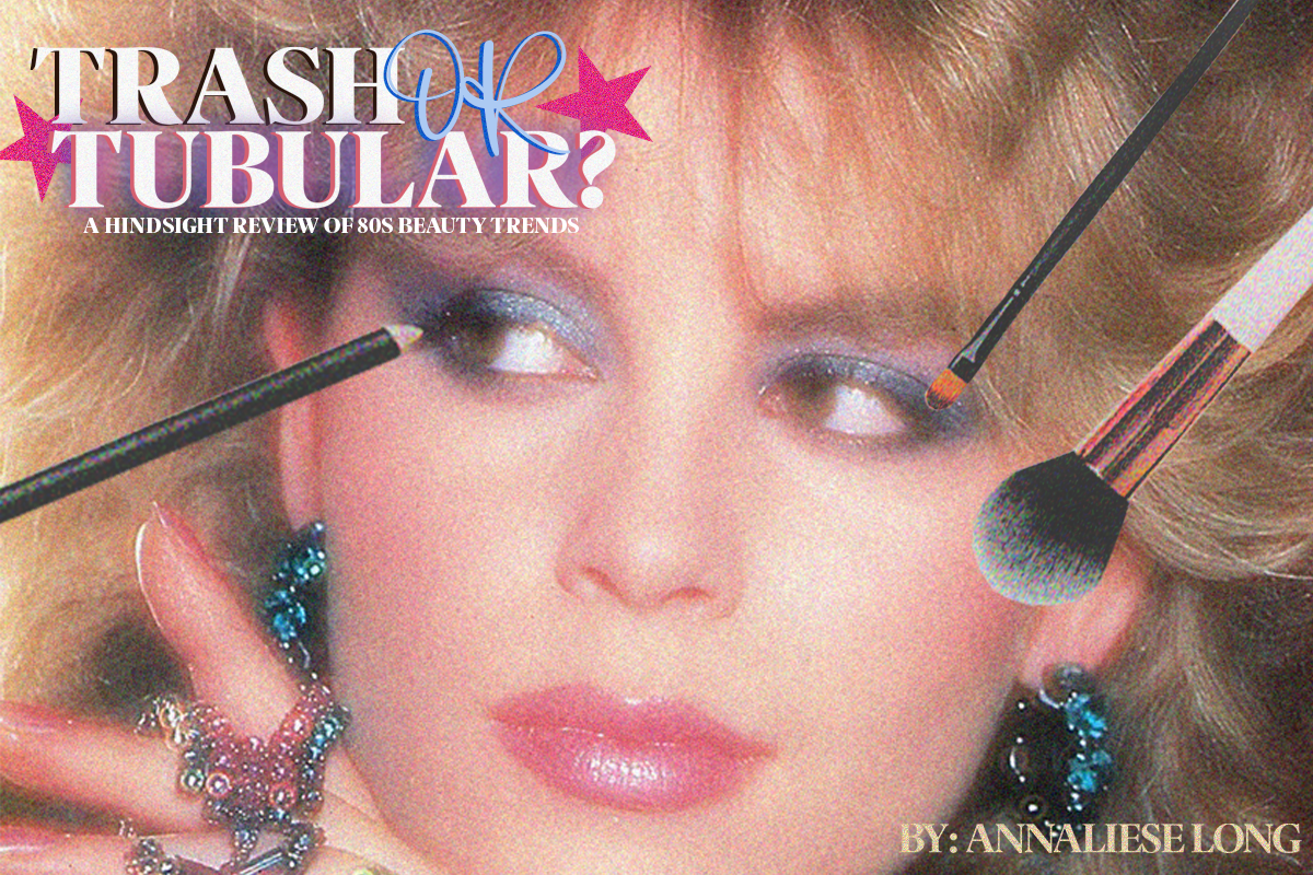 Trash or Tubular: A Hindsight Review of 80s Beauty Trends 