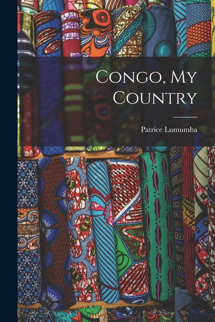Congo, My Country Paperback – September 9, 2021 by Patrice 1925-1961 Lumumba (Author)