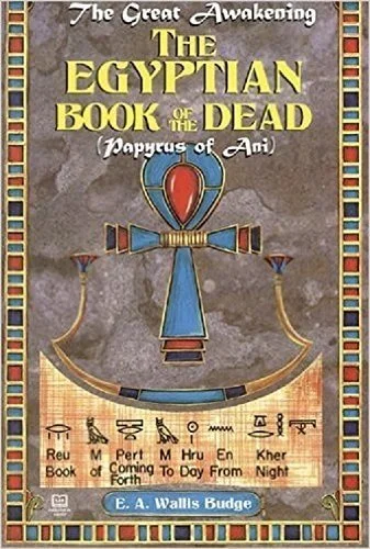 The Great Awakening, the Egyptian Book of the Dead The Papyrus of Ani Should be Titled--Book of Coming Forth Today from Night
