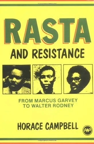 Rasta and Resistance: From Marcus Garvey to Walter Rodney Paperback – by Horace Campbell (Author)