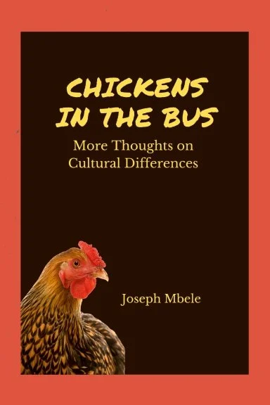 Chickens in the Bus: More Thoughts on Cultural Differences By Joseph Mbele