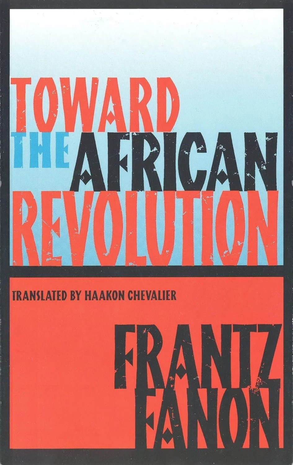 Toward the African Revolution (Fanon, Frantz) Paperback – January 11, 1994 by Frantz Fanon (Author), Haakon Chevalier (Translator), Francois Maspero (Introduction)