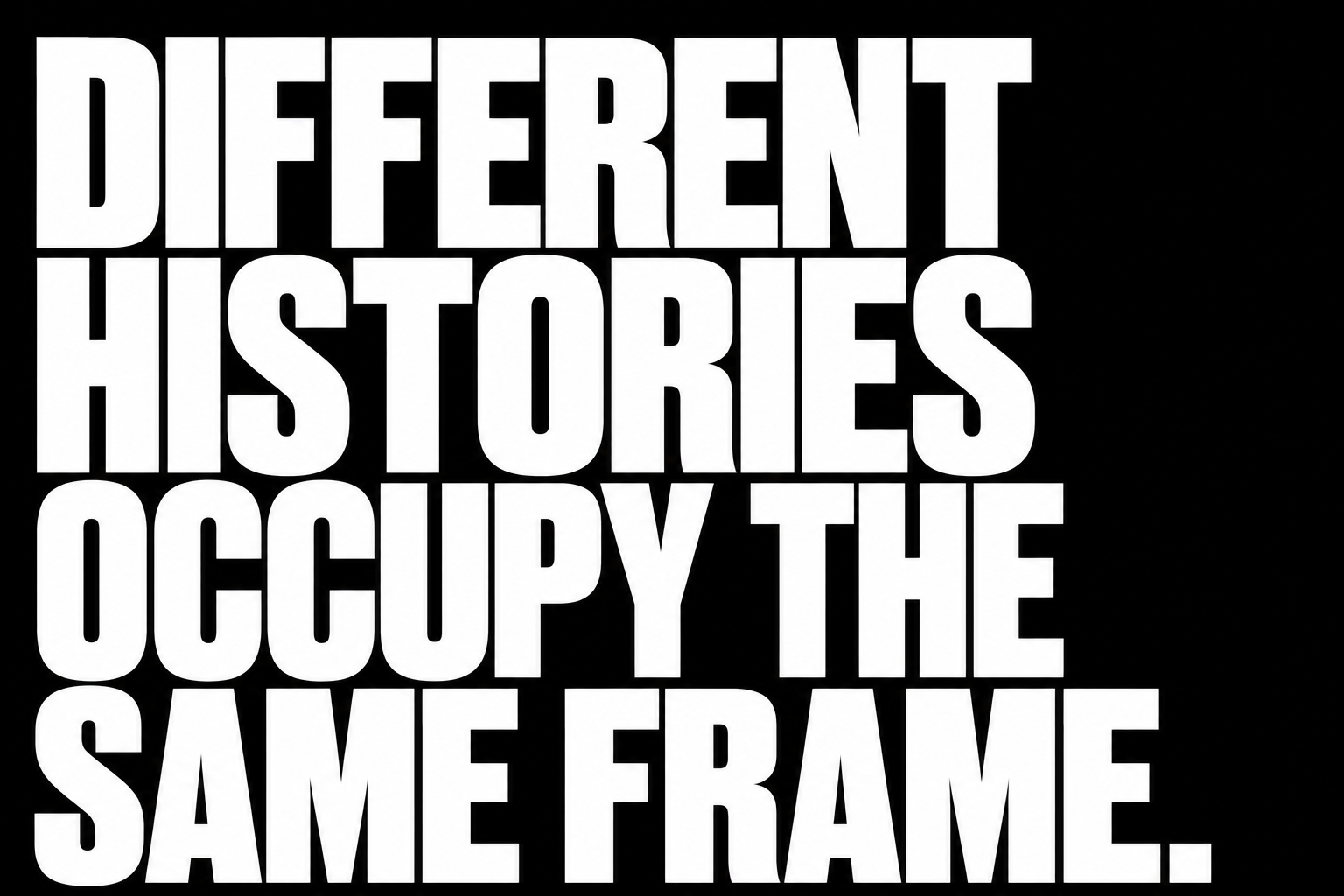 Text saying 'DIVERENT STORIES OCCUPY THE SAME FRAME' in large bold white letters on a black background.