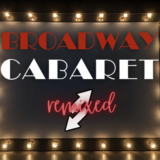 Broadway Cabaret: Remixed