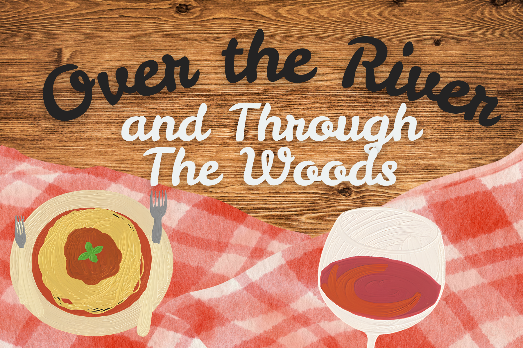 Over The River and Through The Woods