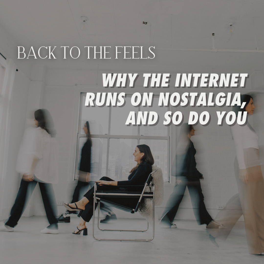 THIS IS WHY THE INTERNET IS OBSESSED WITH NOSTALGIA