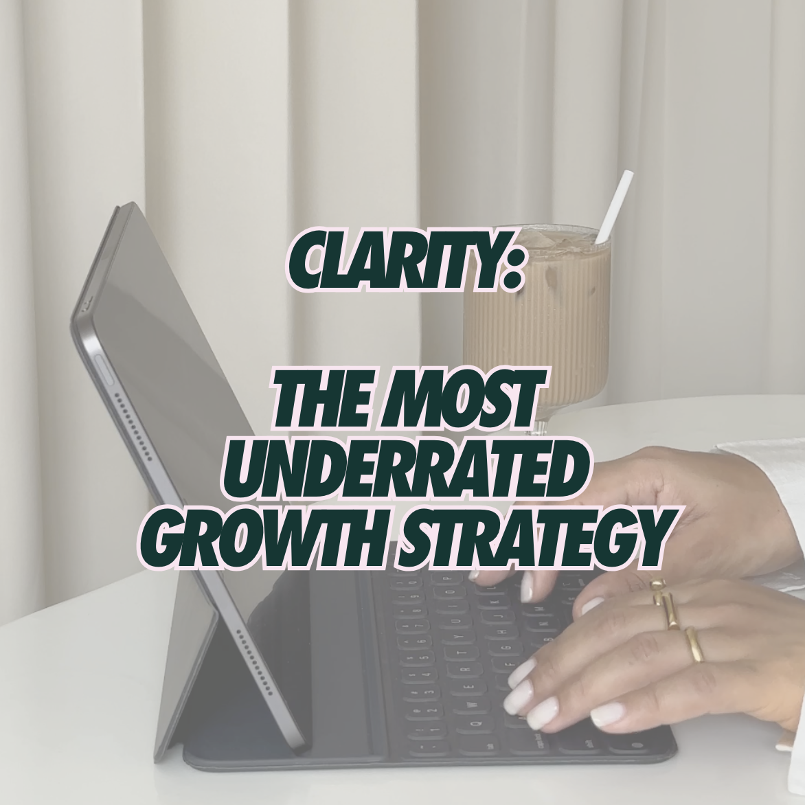 CLARITY: THE MOST UNDERRATED GROWTH STRATEGY