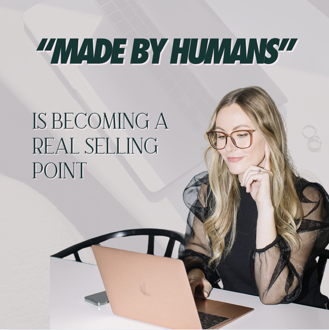 “MADE BY HUMANS” IS BECOMING A REAL SELLING POINT
