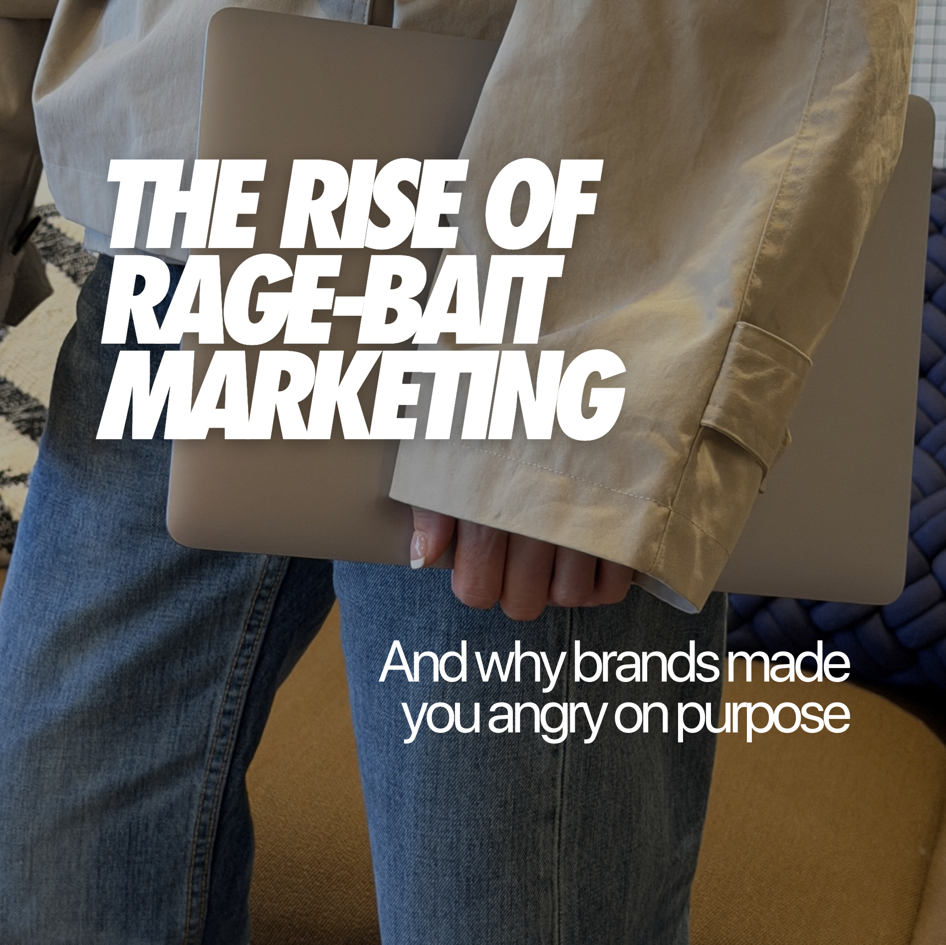 BRANDS MADE YOU ANGRY ON PURPOSE – THE RISE OF RAGE-BAIT MARKETING