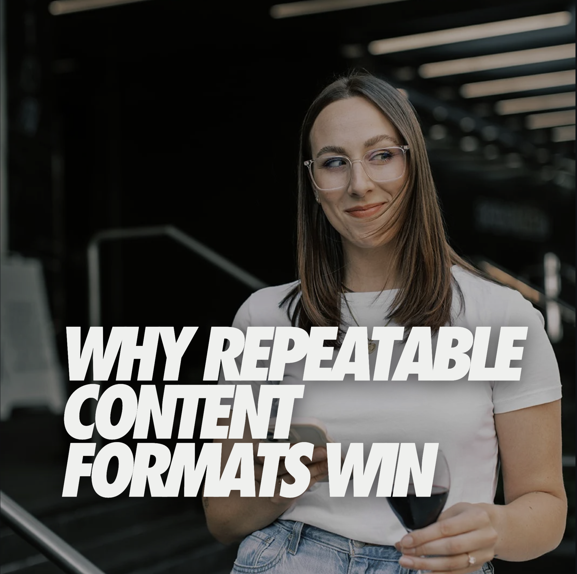 WHY REPEATABLE CONTENT FORMATS WIN