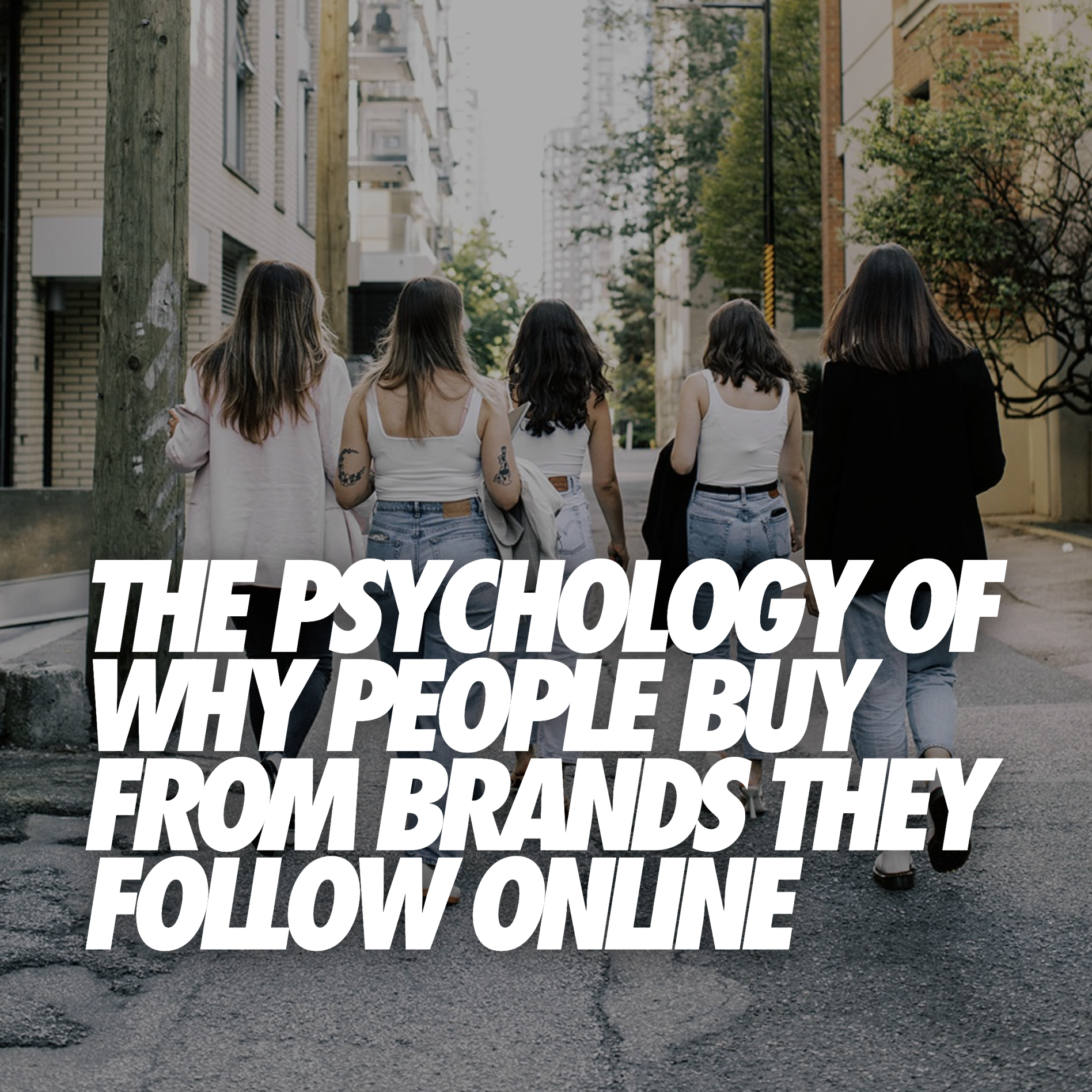 THE PSYCHOLOGY OF WHY PEOPLE BUY FROM BRANDS THEY FOLLOW ONLINE