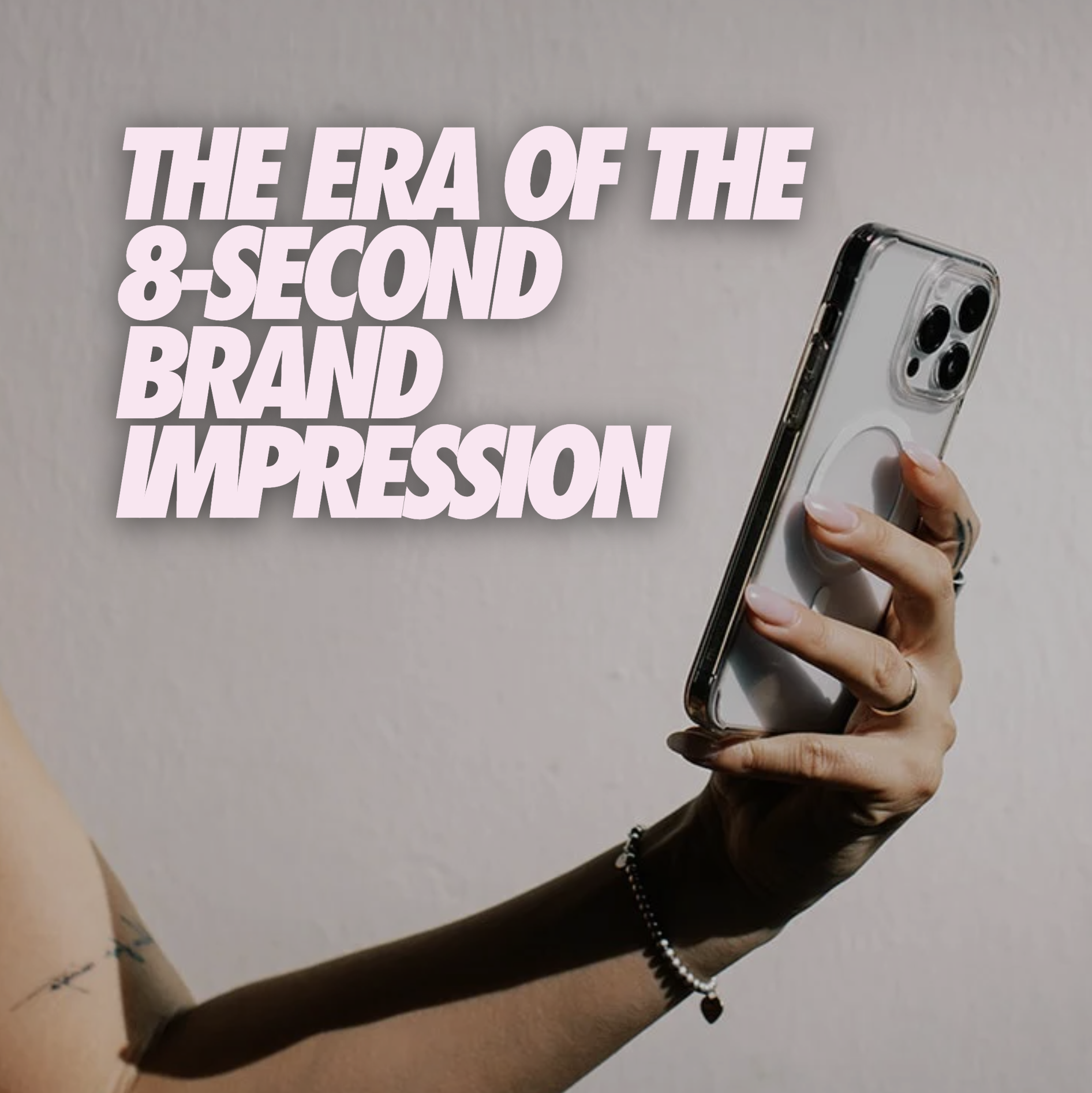 THE ERA OF THE 8-SECOND BRAND IMPRESSION