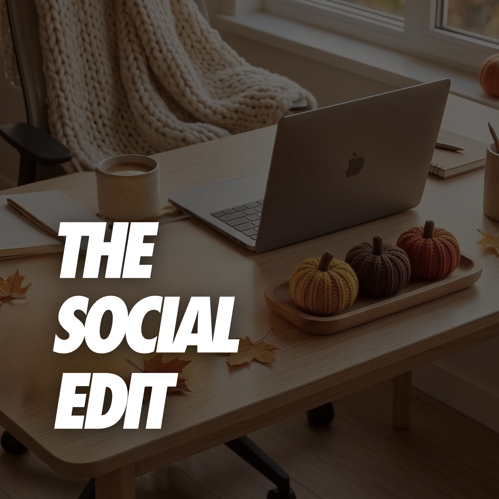 THE SOCIAL EDIT: OCTOBER 2026