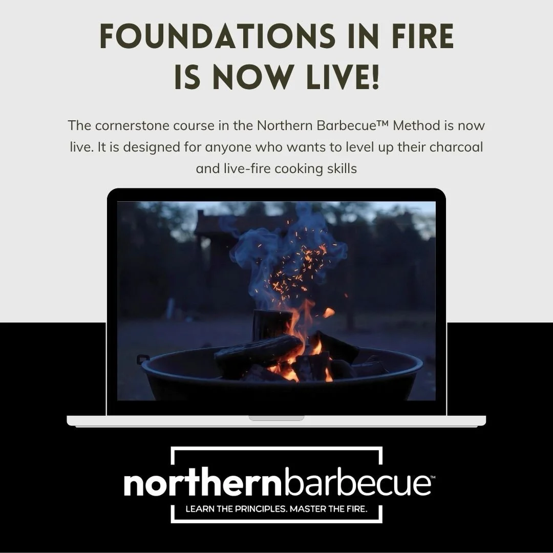 After many years of work, the first course in the Northern Barbecue&trade; Method is now live. Foundations in Fire launched today. It is based on over 10 years of work exploring global live-fire dishes. The course is purpose built for charcoal and li