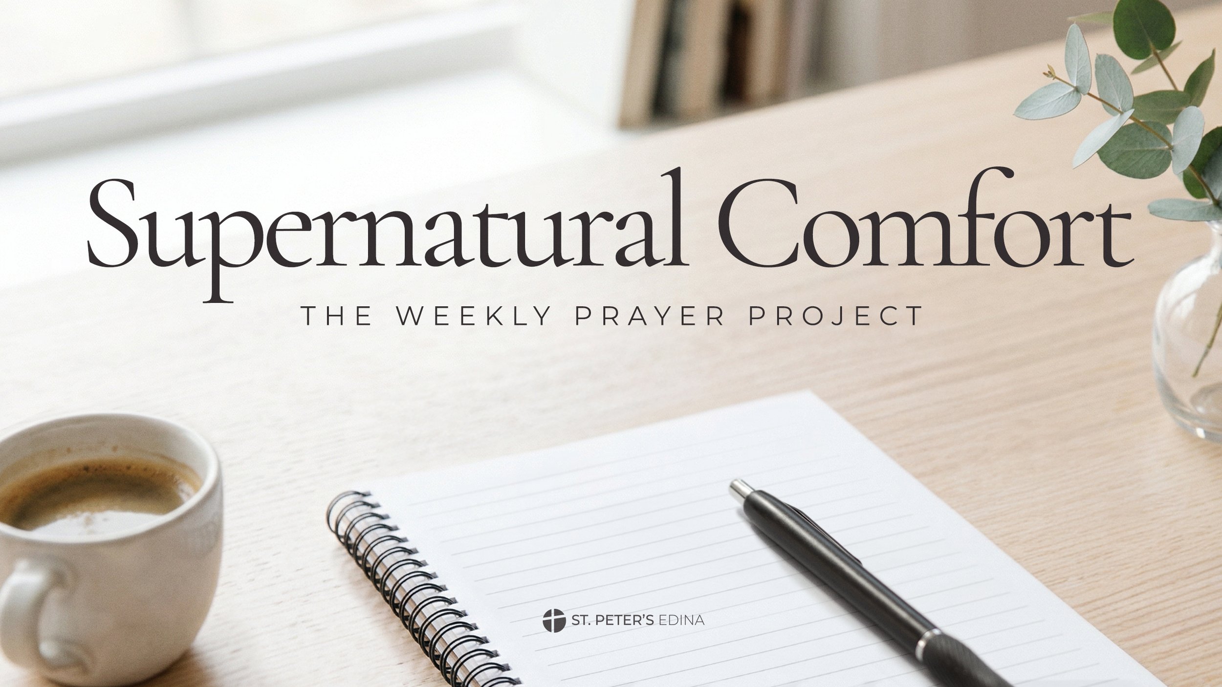 The Weekly Prayer Project - Supernatural Comfort