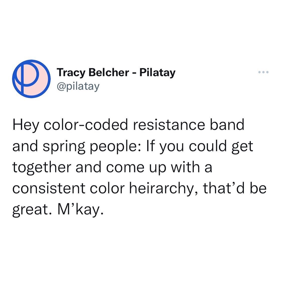 Let me get this straight: On Balanced Body, 🟢 is extra heavy&hellip; but on Peak, it&rsquo;s extra light. And Therabands have 🟢 in between 🔴 and 🔵. Makes total sense. Thanks guys. 🥴 

&mdash;&mdash;&mdash;&mdash;&mdash;&mdash;&mdash;&mdash;-
#pi