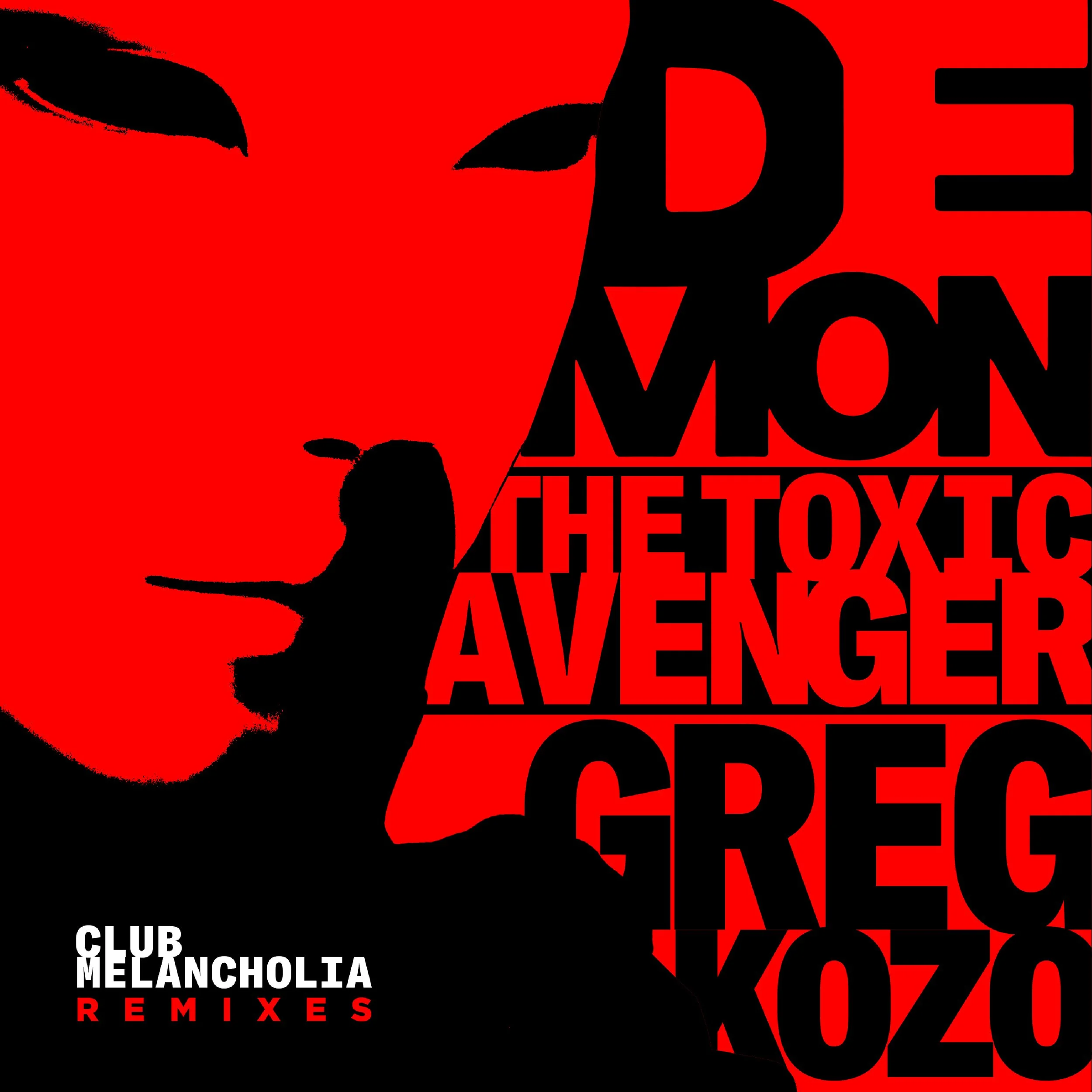 Greg Kozo, Demon, Toxic Avenger - Club Melancholia Remix