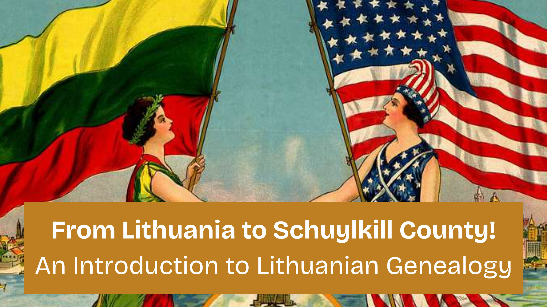&nbsp;From Lithuania to Schuylkill County! An introduction to Lithuanian Genealogy