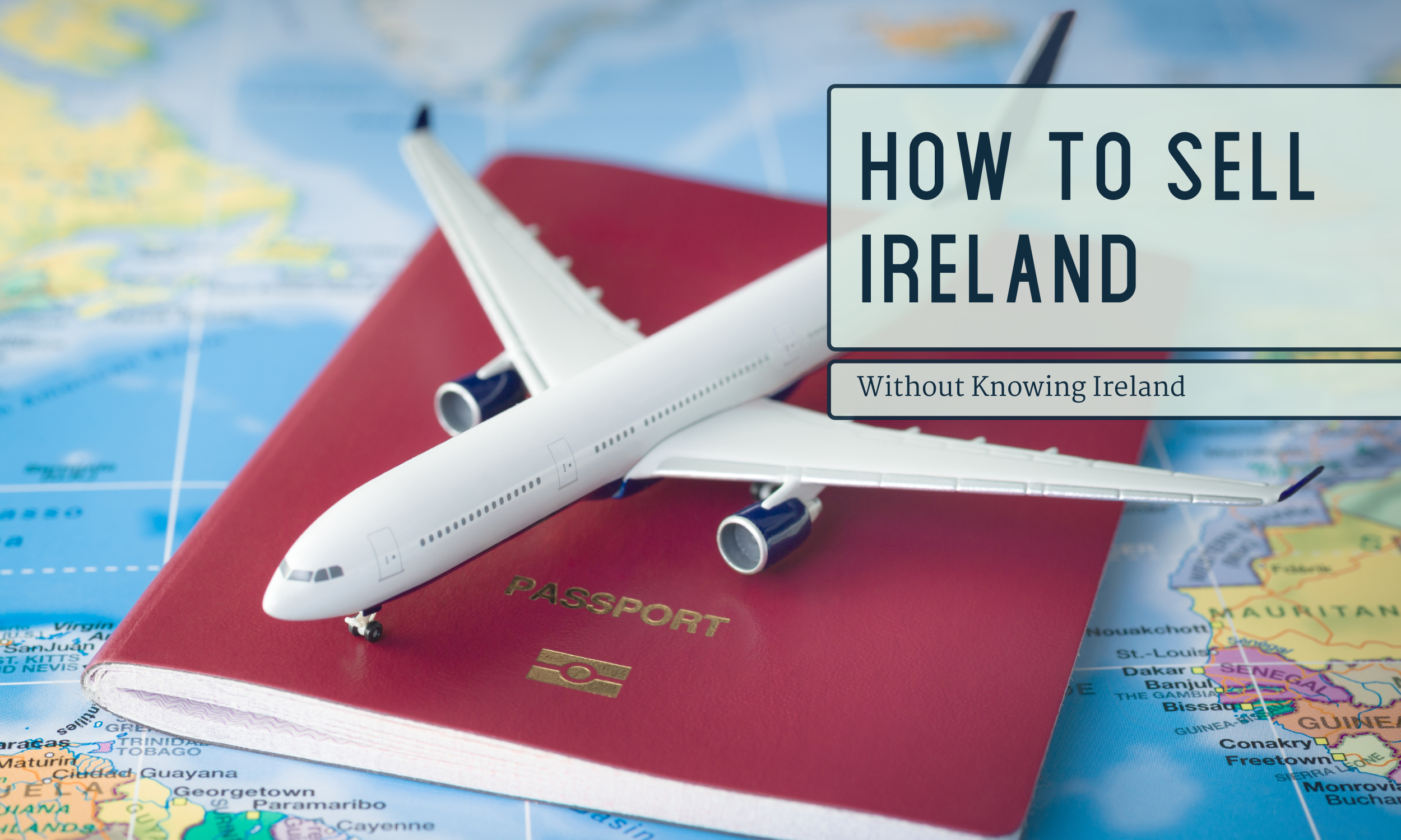 How to Sell Ireland Without Knowing Ireland