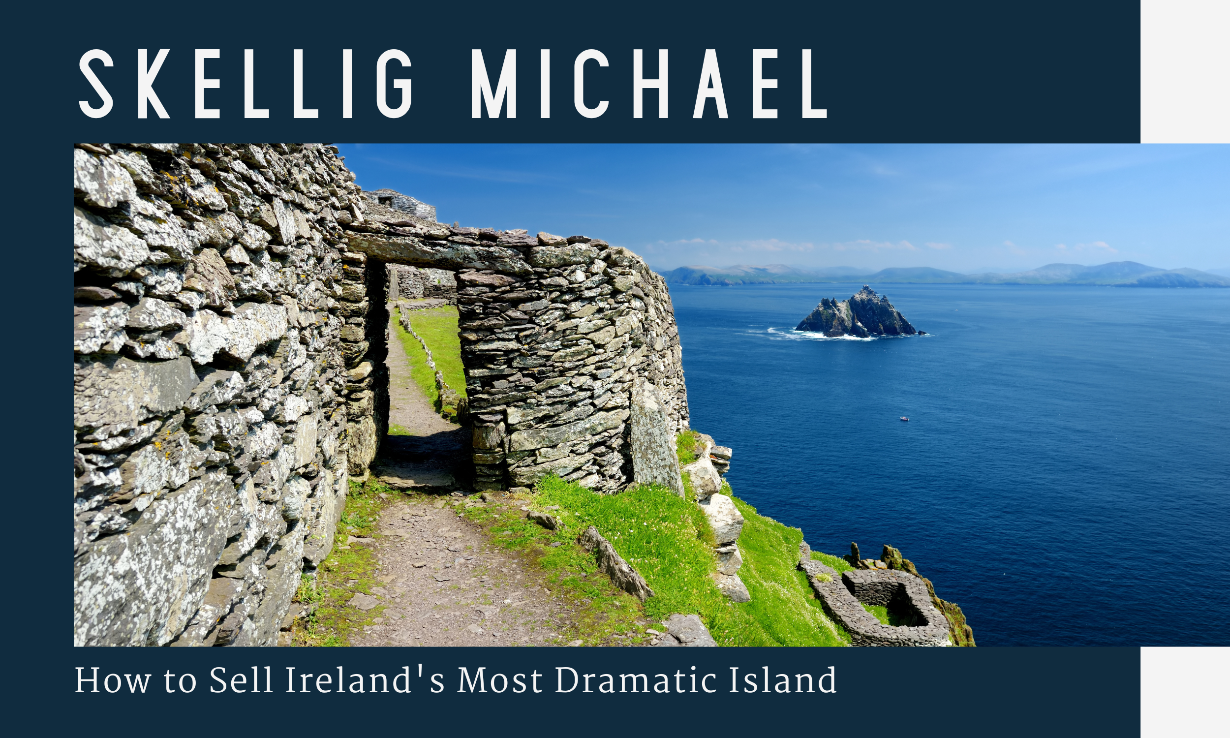 Skellig Michael: How to Sell Ireland’s Most Dramatic Island