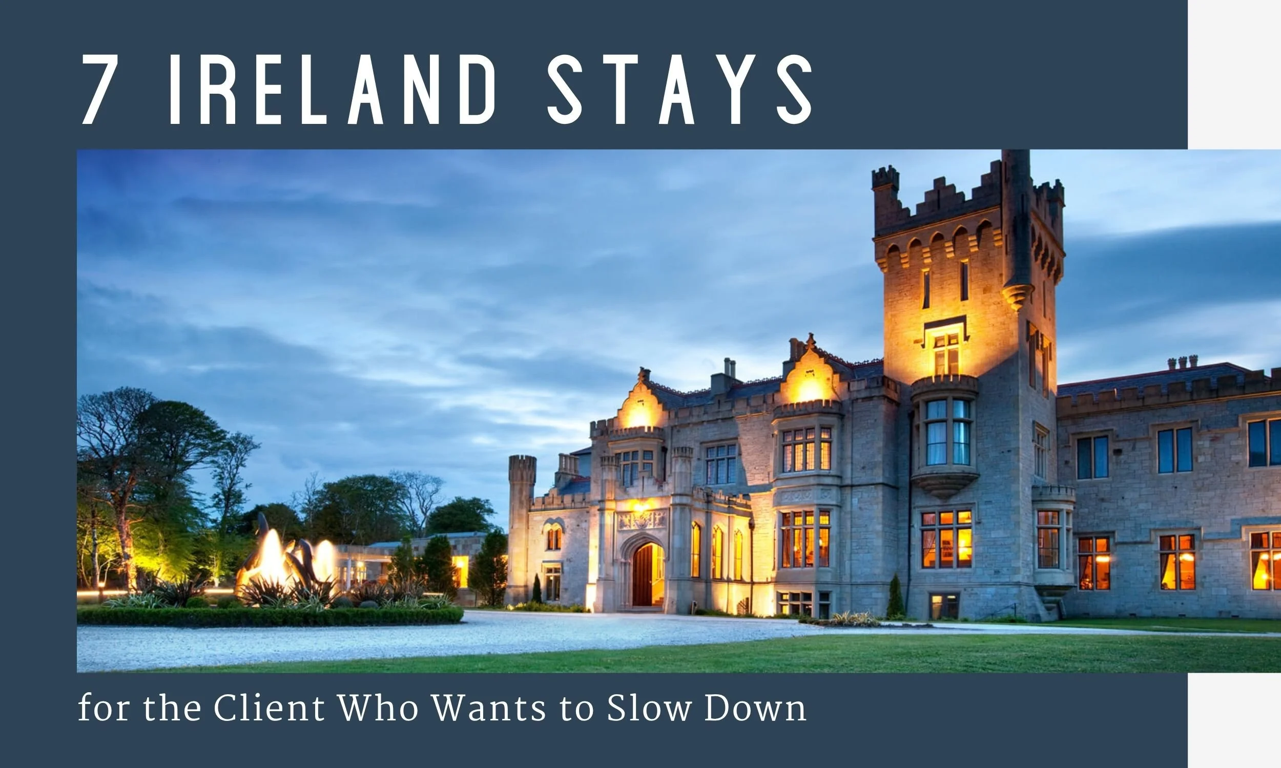 7 Ireland Stays for the Client Who Wants to Slow Down