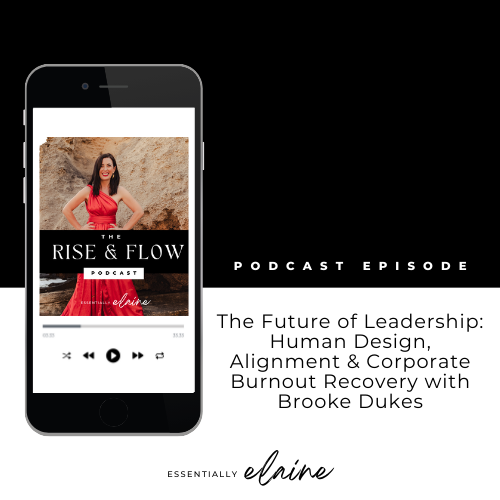 The Future of Leadership: Human Design, Alignment &amp; Corporate Burnout Recovery with Brooke Dukes