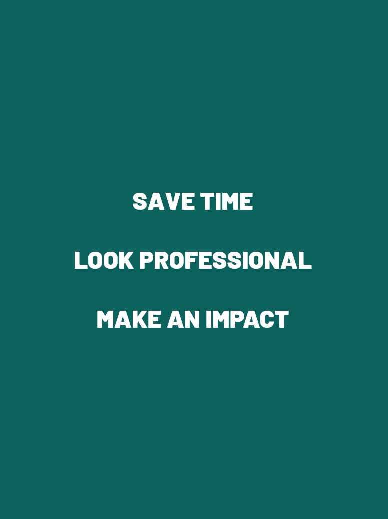 Save time, look professional, make an impact