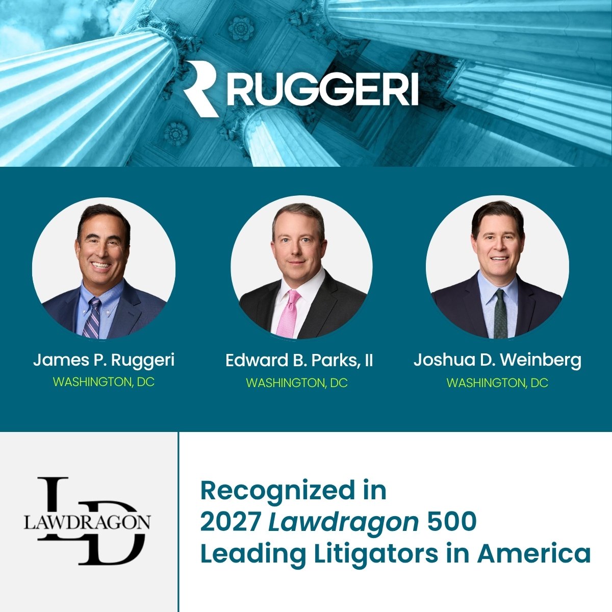 Partners James P. Ruggeri, Edward B. Parks, II, and Joshua D. Weinberg Named to the 2027 Lawdragon 500 Leading Litigators in America Guide